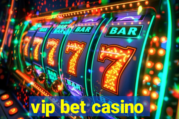 vip bet casino